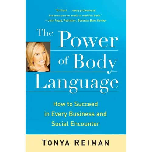 The Power of Body Language: How to Succeed in Every Business and Social Encounter - Paperback