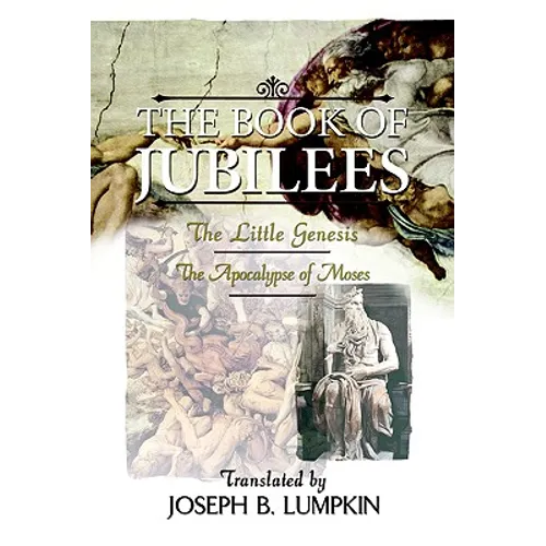 The Book of Jubilees; The Little Genesis, the Apocalypse of Moses - Paperback