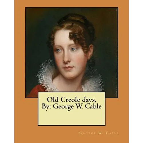 Old Creole days. By: George W. Cable - Paperback