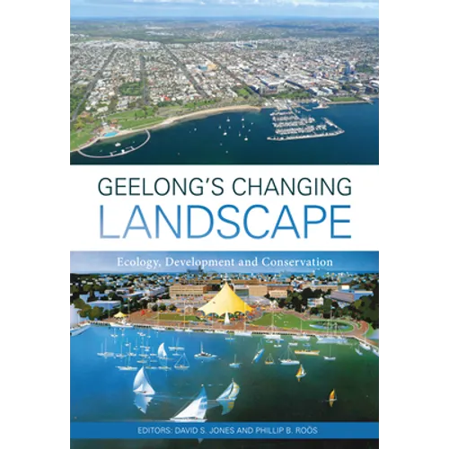 Geelong's Changing Landscape: Ecology, Development and Conservation - Paperback