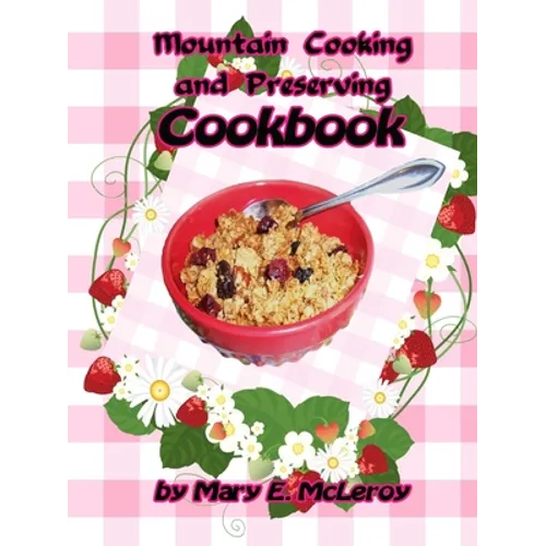 Mountain Cooking and Preserving Cookbook - Paperback