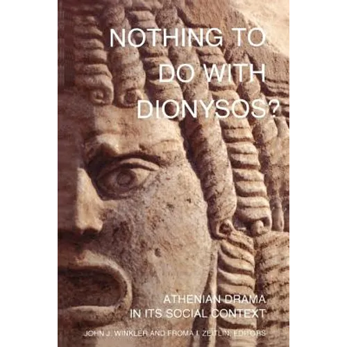Nothing to Do with Dionysos?: Athenian Drama in Its Social Context - Paperback