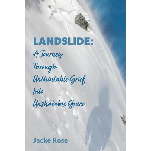 Landslide: A Journey Through Unthinkable Grief into Unshakable Grace - Paperback