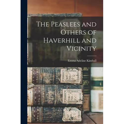 The Peaslees and Others of Haverhill and Vicinity - Paperback