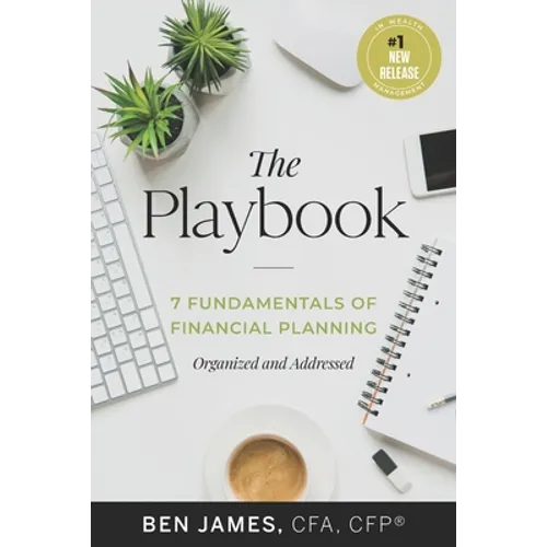 The Playbook: 7 Fundamentals of Financial Planning, Organized and Addressed - Paperback
