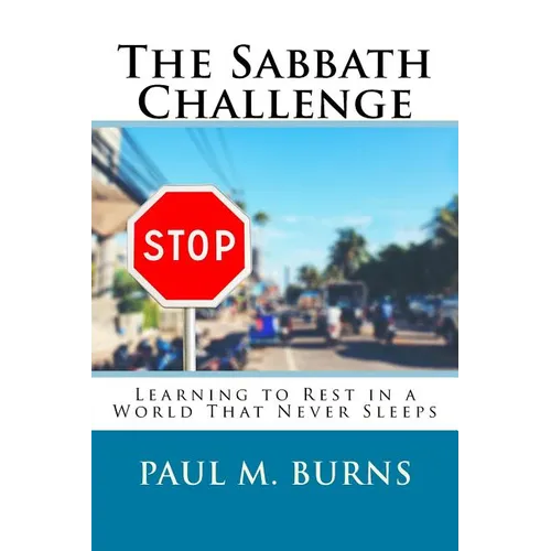The Sabbath Challenge: Learning to Rest in a World That Never Sleeps - Paperback