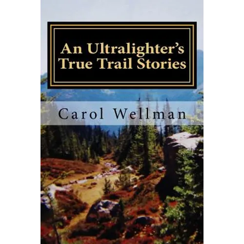 An Ultralighter's True Trail Stories: Beyond the Journey - Paperback