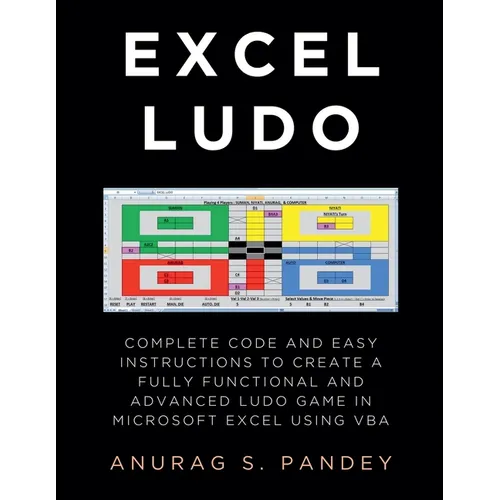 AI-powered Excel Ludo: Complete Code and Easy Instructions to Create a Fully Functional, Advanced and AI-powered Ludo Game in Microsoft Excel using VB - Paperback