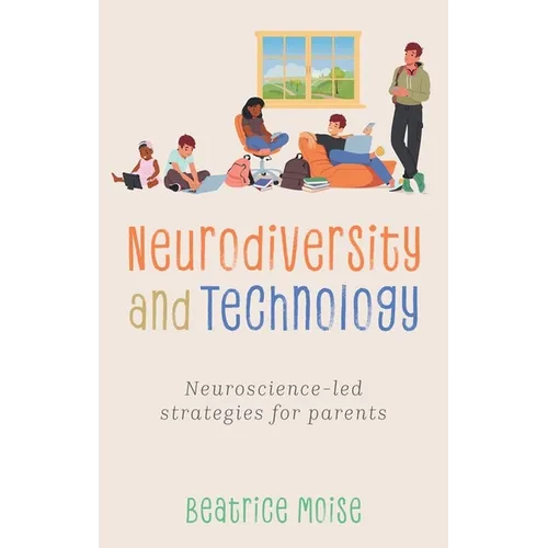 Neurodiversity and Technology: Neuroscience-Led Strategies for Parents - Paperback