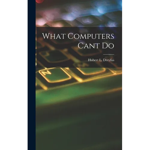 What Computers Cant Do - Hardcover