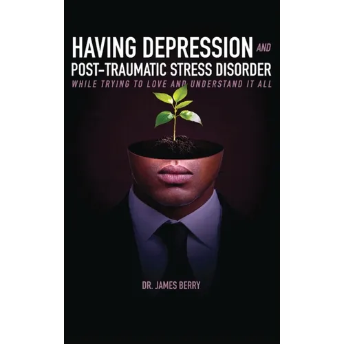 Having Depression & Post Traumatic Stress Disorder