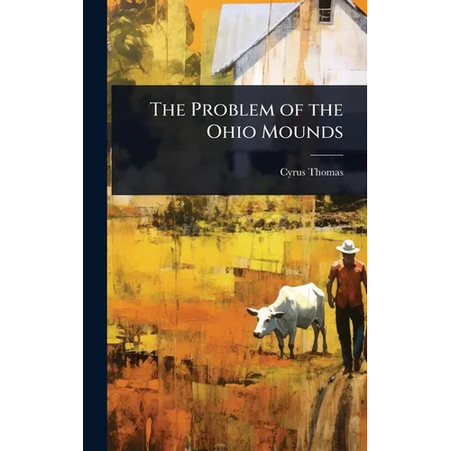 The Problem of the Ohio Mounds - Hardcover
