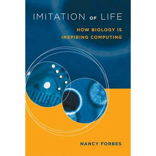 Imitation of Life: How Biology Is Inspiring Computing - Paperback