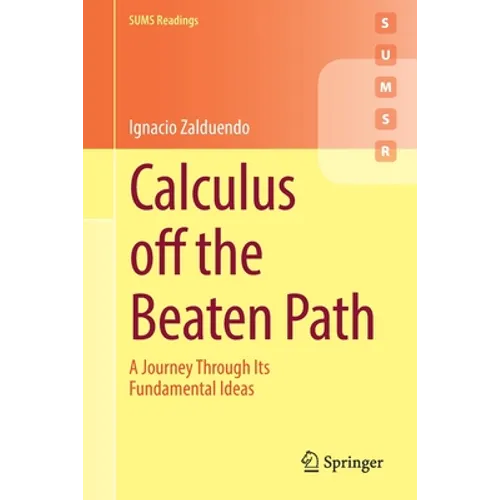 Calculus Off the Beaten Path: A Journey Through Its Fundamental Ideas - Paperback