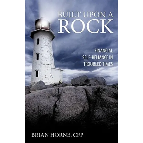 Built Upon a Rock: Financial Self-Reliance in Troubled Times - Paperback