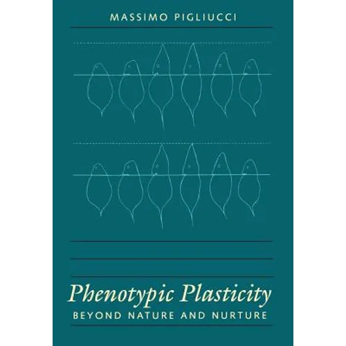 Phenotypic Plasticity: Beyond Nature and Nurture - Hardcover