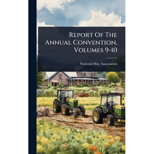 Report Of The Annual Convention, Volumes 9-10 - Hardcover