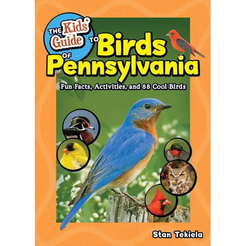 The Kids' Guide to Birds of Pennsylvania: Fun Facts, Activities, and 88 Cool Birds - Paperback