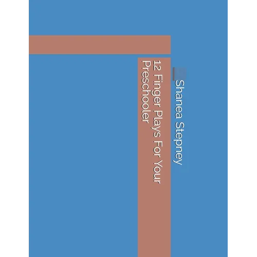 12 Finger Plays For Your Preschooler: Create your Own fingerplays at the end - Paperback