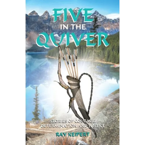 Five in the Quiver: Stories of Courage, Determination and Justice - Paperback