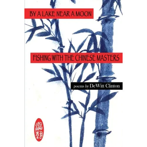 By a Lake Near a Moon: Fishing with the Chinese Masters - Paperback