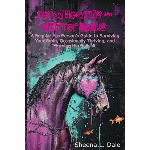 Feral Hearts & Glitter Bombs - Paperback
