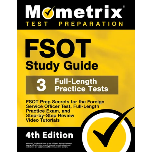 FSOT Study Guide - FSOT Prep Secrets, Full-Length Practice Exam, Step-by-Step Review Video Tutorials for the Foreign Service Officer Test: [4th Editio