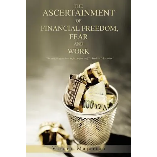 The Ascertainment of Financial Freedom, Fear and Work - Paperback