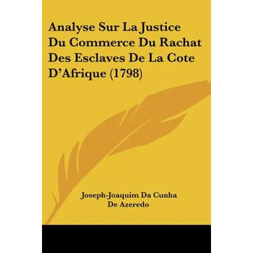 Analyse Sur La Justice Du Commerce Du Rachat Des Esclaves De La Cote D'Afrique (1798) - Paperback