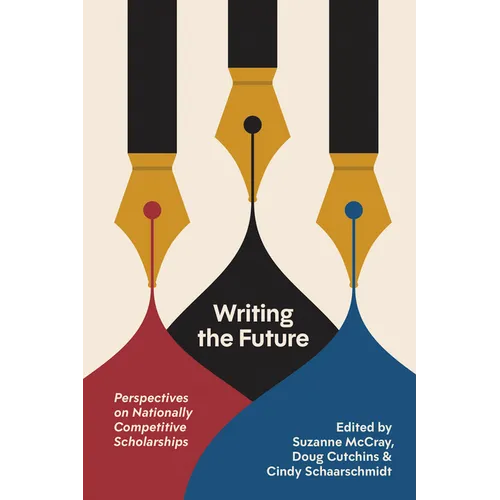 Writing the Future: Perspectives on Nationally Competitive Scholarships - Paperback