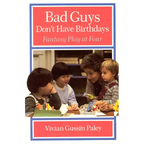 Bad Guys Don't Have Birthdays: Fantasy Play at Four - Paperback