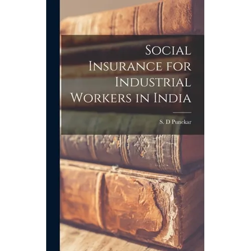 Social Insurance for Industrial Workers in India - Hardcover