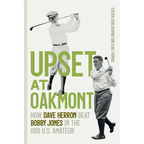Upset at Oakmont: How Dave Herron Beat Bobby Jones in the 1919 U.S. Amateur