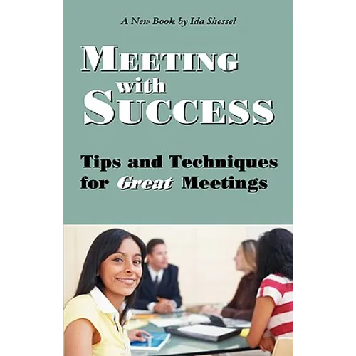 Meeting with Success: Tips and Techniques for Great Meetings - Paperback