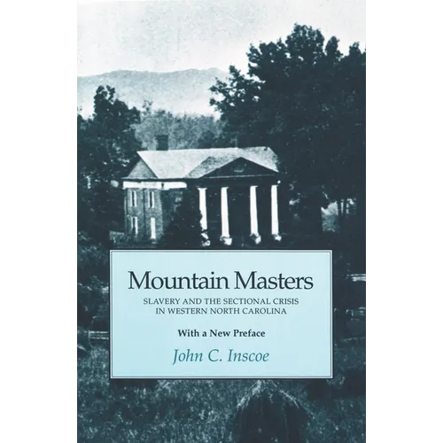 Mountain Masters: Slavery and the Sectional Crisis in Western North Carolina - Paperback