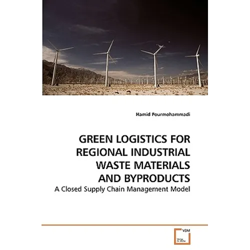 Green Logistics for Regional Industrial Waste Materials and Byproducts - Paperback