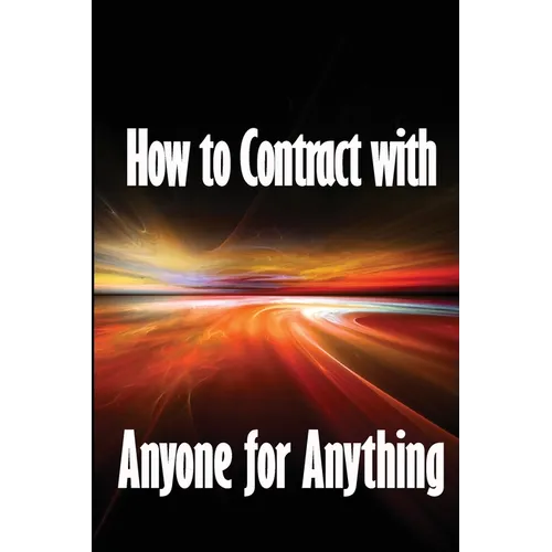 How to Contract with Anyone for Anything: Ten Pointers for Selecting the Best Individuals to Help You Build Your Business - Paperback