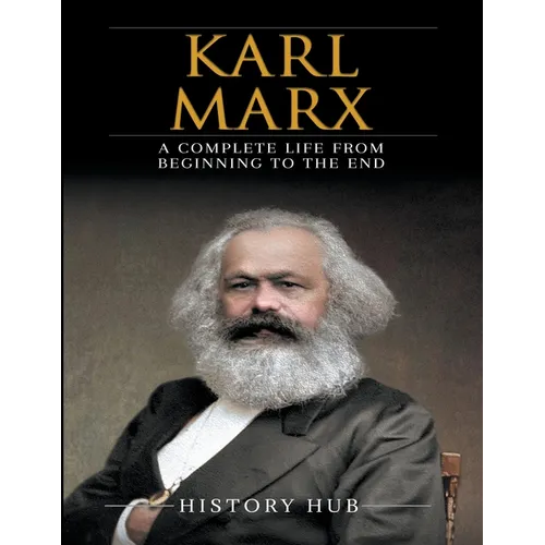 Karl Marx: A Complete Life from Beginning to the End - Paperback