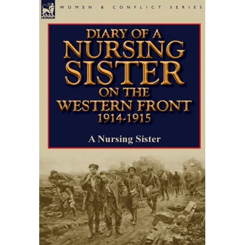 Diary of a Nursing Sister on the Western Front 1914-1915 - Hardcover