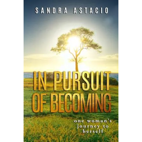 In Pursuit of Becoming: One Woman's Journey to Herself - Paperback