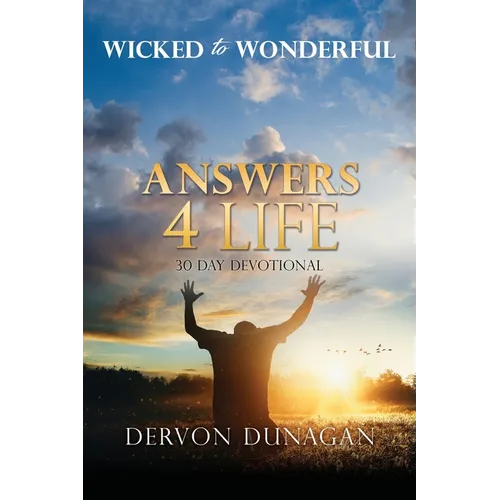 Wicked to Wonderful: ANSWERS 4 LIFE 30 Day Devotional - Paperback