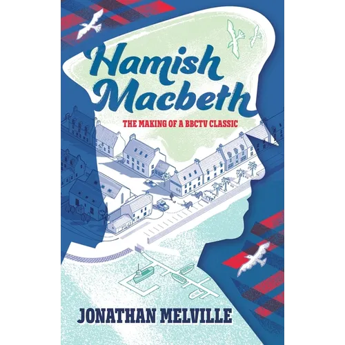 Hamish Macbeth: The Making of a BBC TV Classic - Paperback