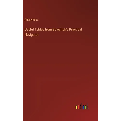 Useful Tables from Bowditch's Practical Navigator - Hardcover