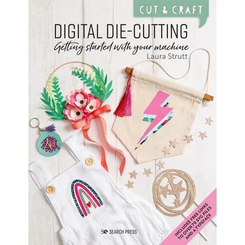 Cut & Craft: Digital Die-Cutting: Getting Started with Your Machine - Paperback
