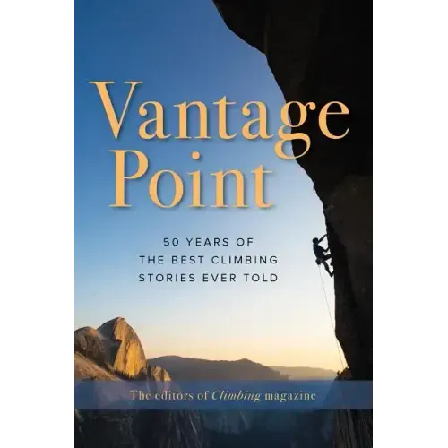 Vantage Point: 50 Years of the Best Climbing Stories Ever Told - Paperback