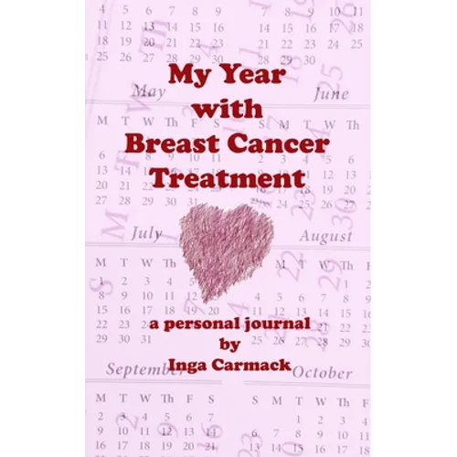 My Year with Breast Cancer Treatment: a personal journal - Paperback