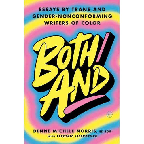 Both/And: Essays by Trans and Gender-Nonconforming Writers of Color
