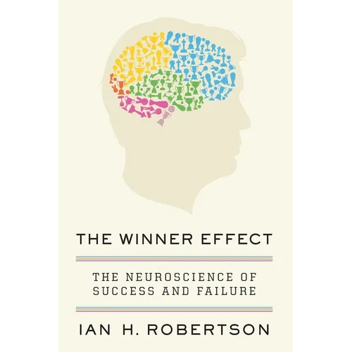The Winner Effect: The Neuroscience of Success and Failure - Paperback