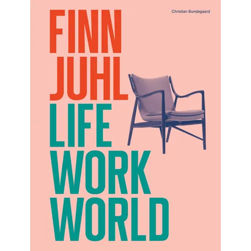 Finn Juhl: Life, Work, World - Hardcover