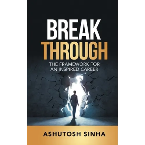 Breakthrough: The Framework For An Inspired Career - Paperback